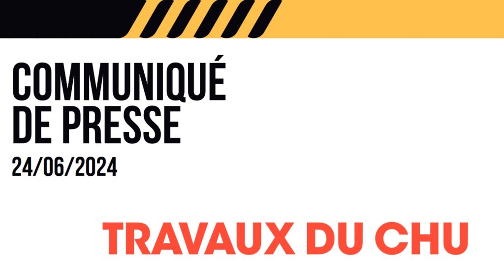 Communiqué de presse Travaux CHU